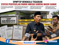 DPMPTSP Bengkulu Tegaskan Status Penyegelan Pabrik Minyak Goreng Masih Samar